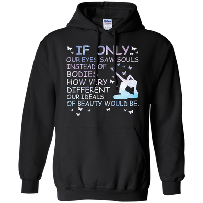 If Only Our Eyes Saw Souls Instead Of Bodies Yoga-T-Shirt & Hoodie-Pullover Hoodie-Black