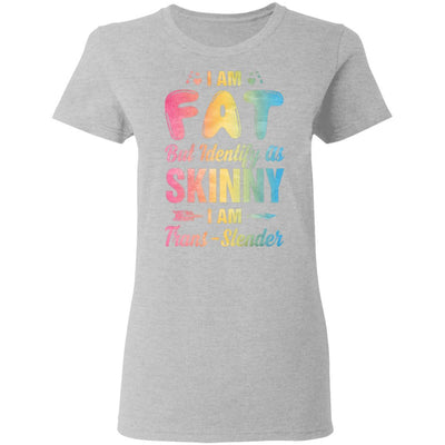 I'm Fat But Identify As Skinny I Am Trans-slender-T-Shirt & Tank Top-Women's T-Shirt-Sport Grey