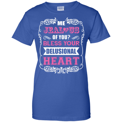 Me Jealous of You Bless Your Delusional Heart-T-Shirt & Hoodie-Women's T-Shirt-Royal