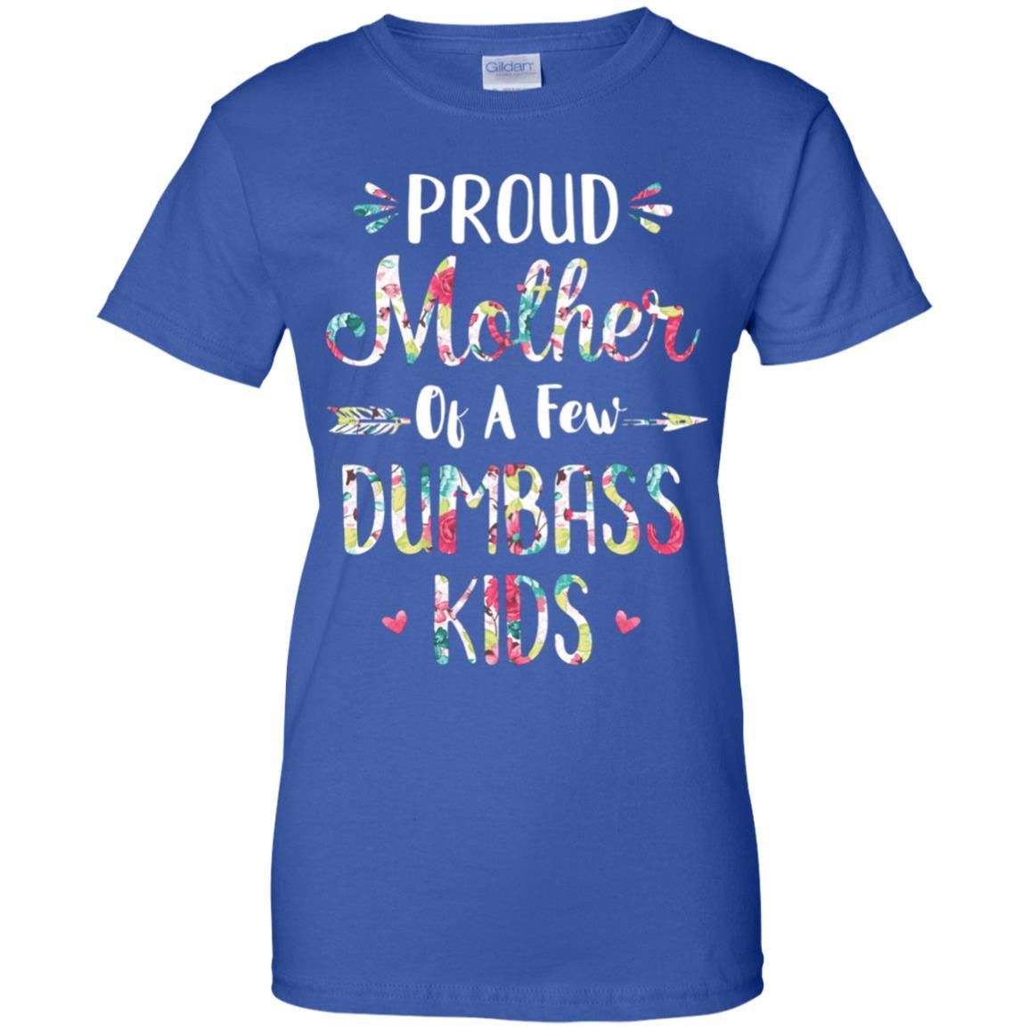 Proud Mother Of A Few Dumbass Kids Floral Mother Gift-T-Shirt & Hoodie-Women's T-Shirt-Royal