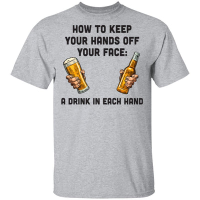 How To Keep Your Hands Off Your Face Funny Beer Quarantine-T-Shirt & Hoodie-Classic T-Shirt-Sport Grey