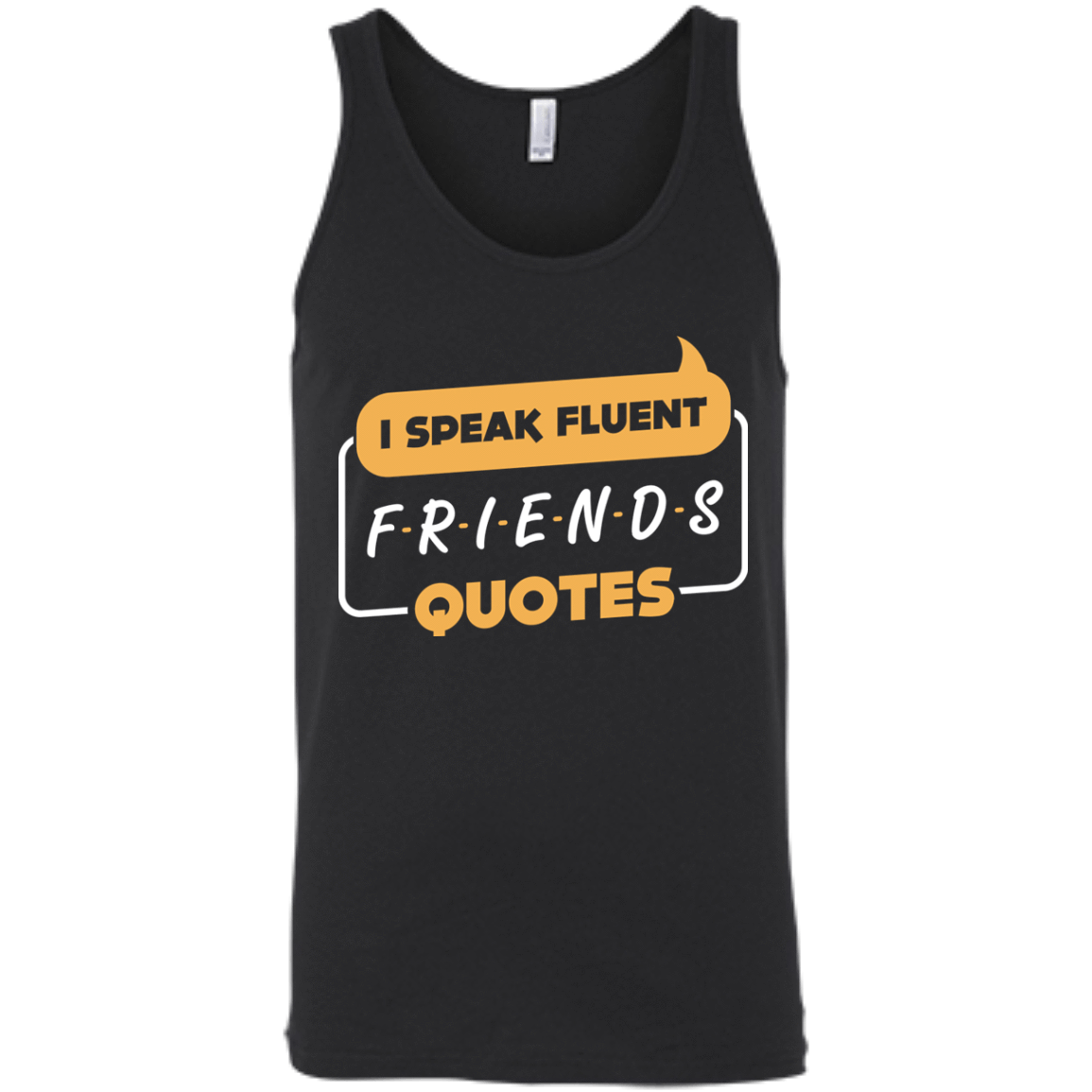 I Speak Fluent Friends Quotes-T-Shirt & Hoodie-Unisex Tank-Black