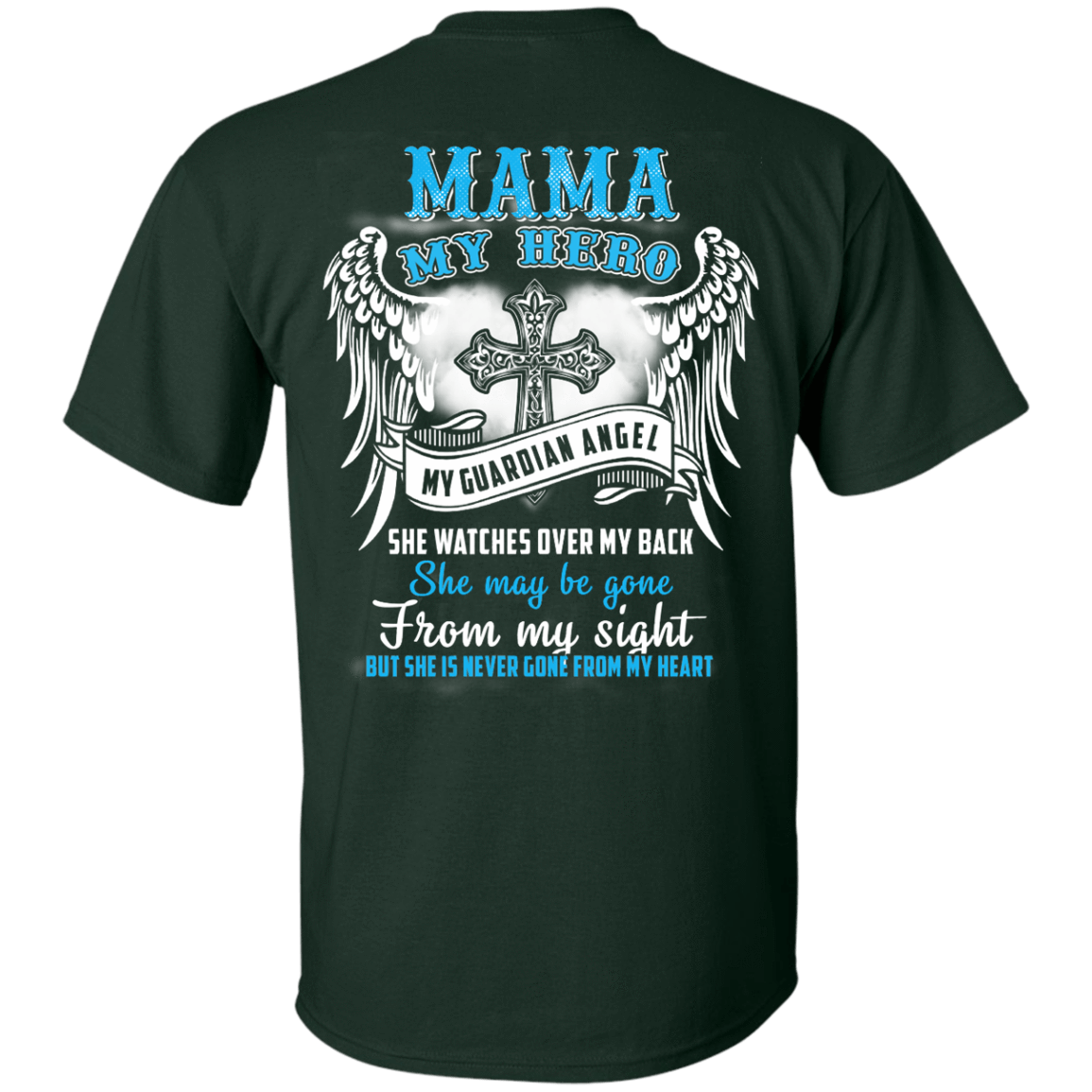 My Mama My Hero My Guardian Angel She Watches Over My Back-T-Shirt & Hoodie-Classic T-Shirt-Forest Green