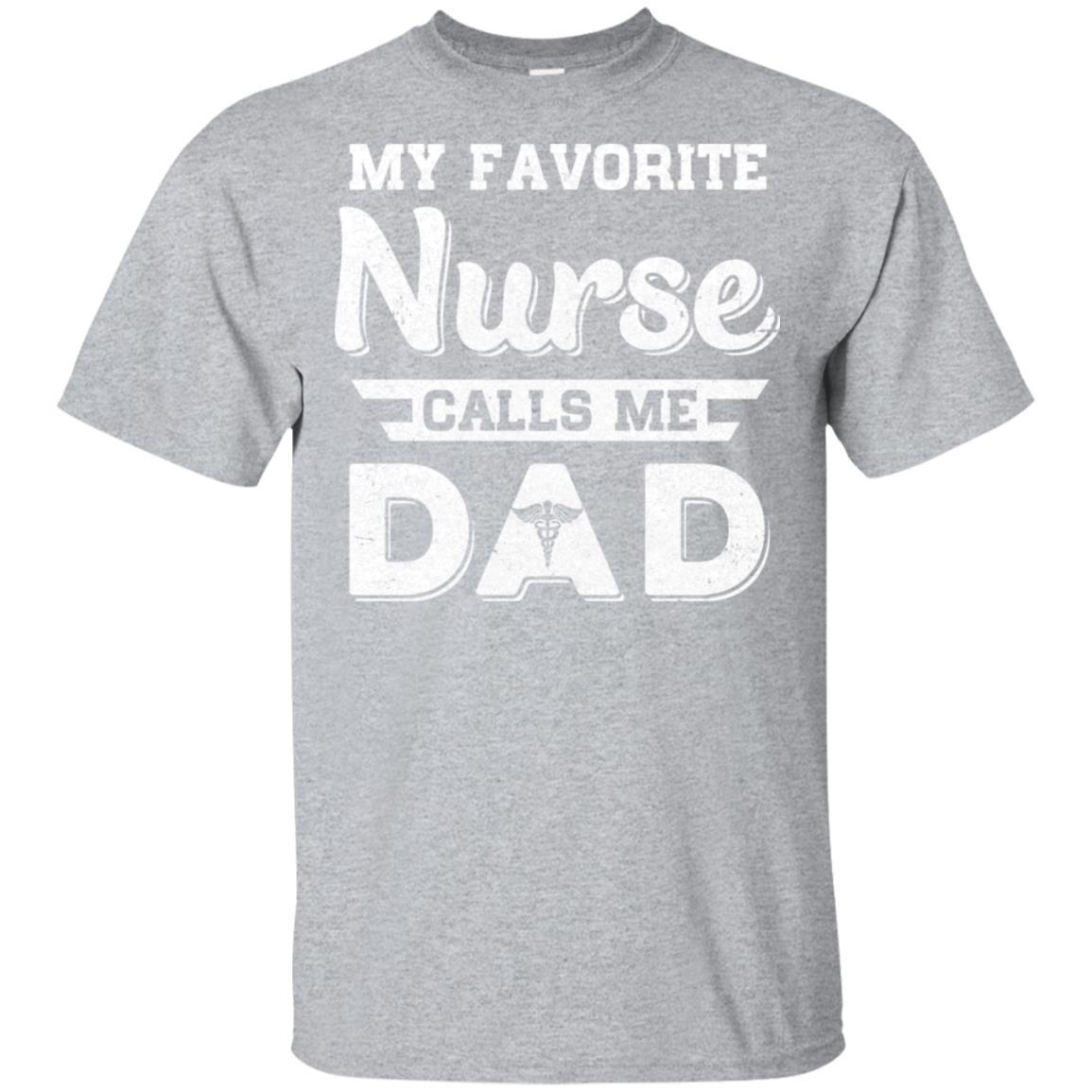 My Favorite Nurse Calls Me Dad Fathers Day Gifts-T-Shirt & Hoodie-Classic T-Shirt-Sport Grey