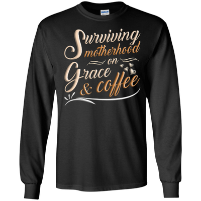 Surviving Motherhood On Grace And Coffee-T-Shirt & Hoodie-Long Sleeve T-Shirt-Black