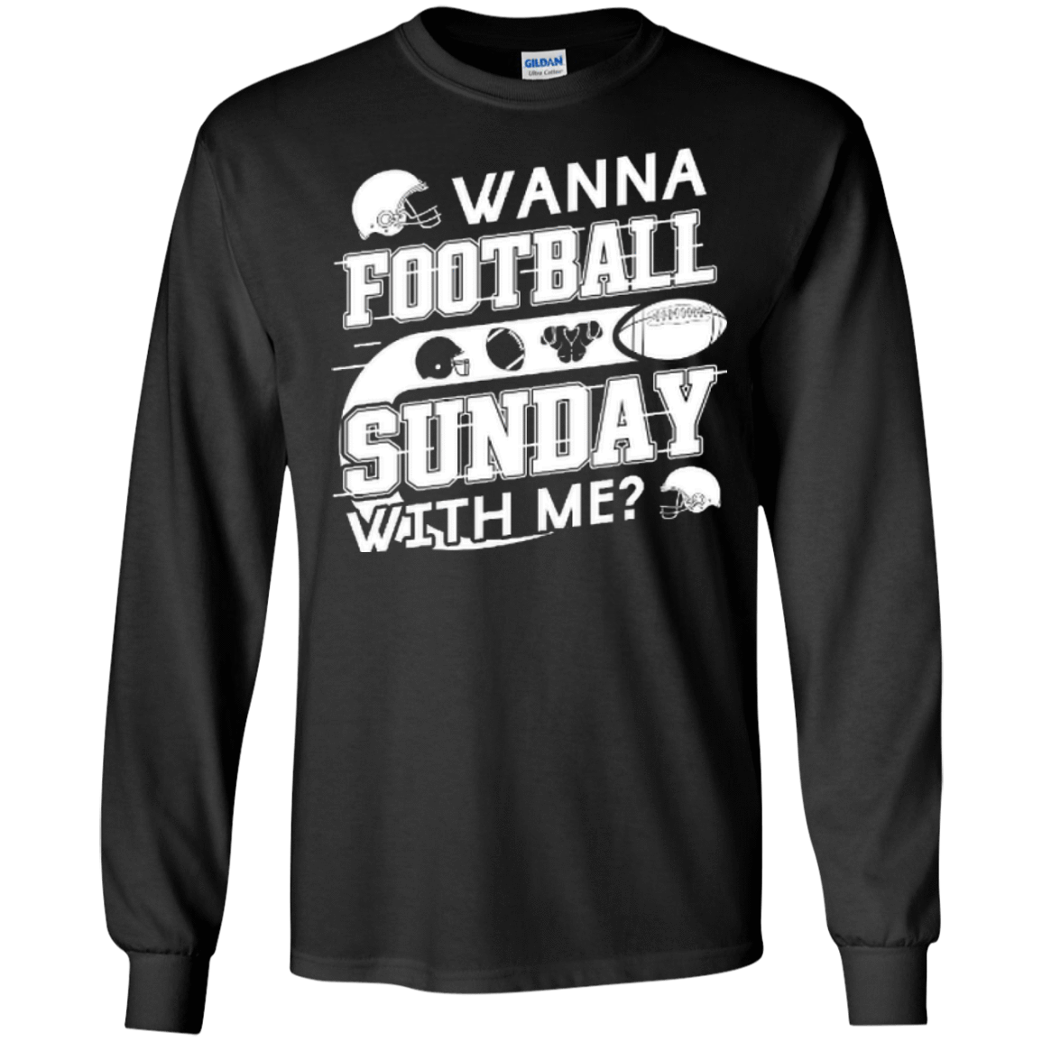 WANNA FOOTBALL SUNDAY WITH ME-T-Shirt & Hoodie-Long Sleeve T-Shirt-Black