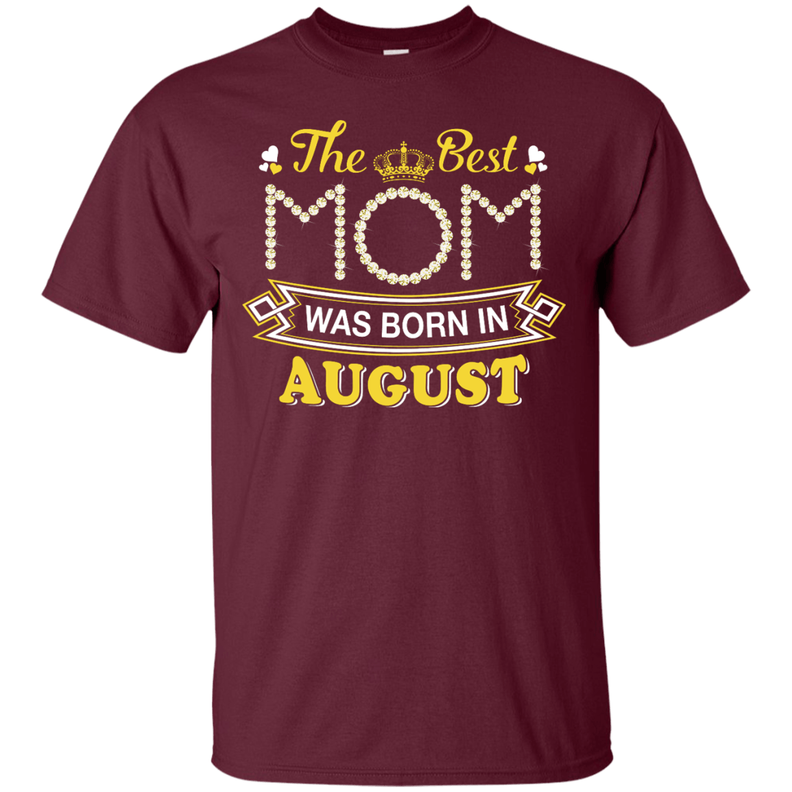 The Best Mom Was Born In August-T-Shirt & Hoodie-Classic T-Shirt-Maroon
