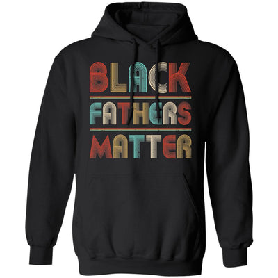 Black Fathers Matter Family Civil Rights Dad-T-Shirt & Hoodie-Pullover Hoodie-Black