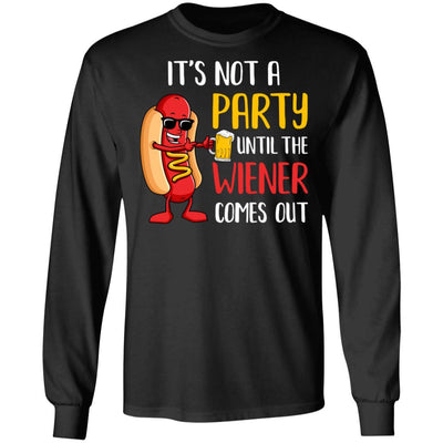 It's Not A Party Until The Weiner Comes Out-T-Shirt & Hoodie-Long Sleeve T-Shirt-Black