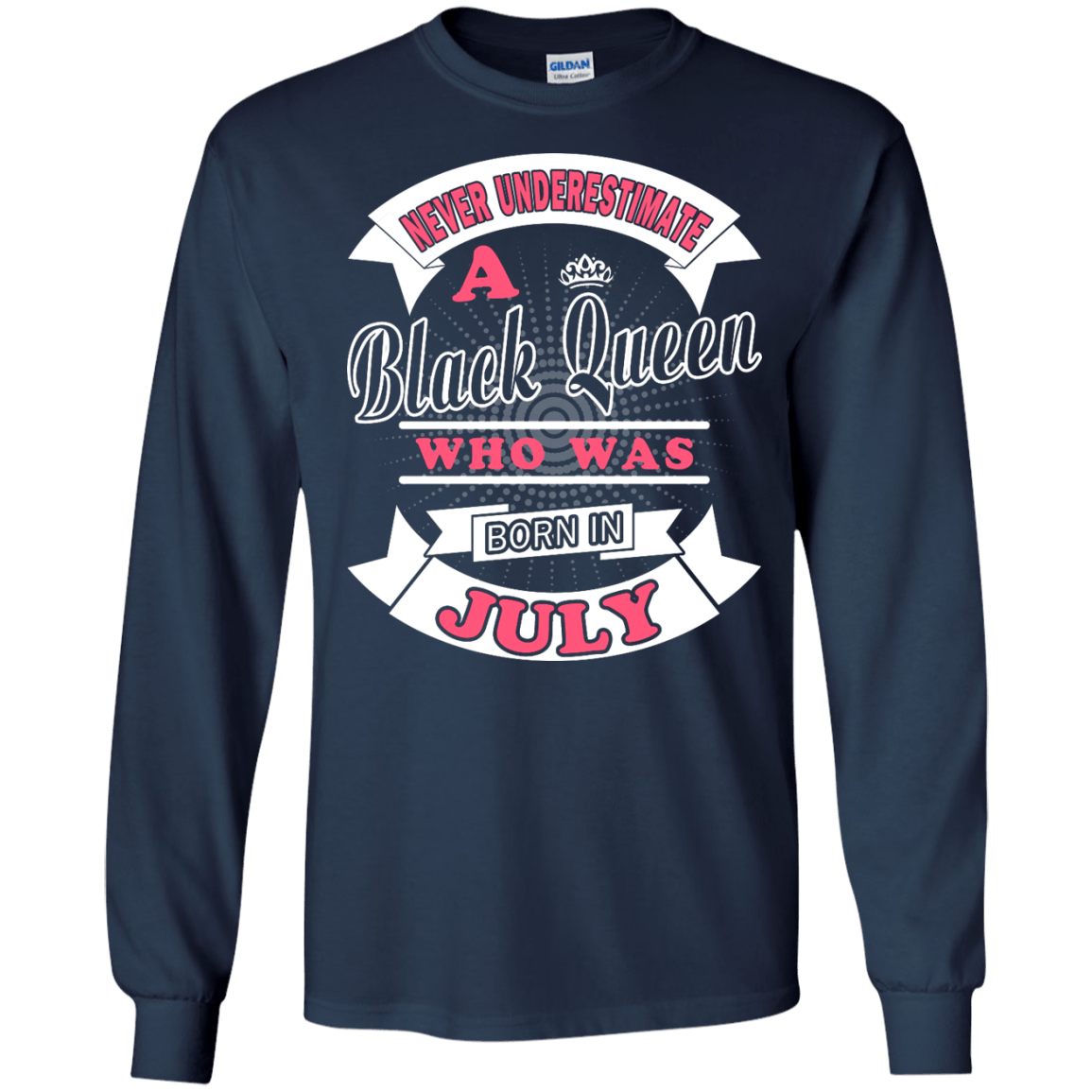 Never Underestimate A Black Queen Who Was Born In July-T-Shirt & Hoodie-Long Sleeve T-Shirt-Navy