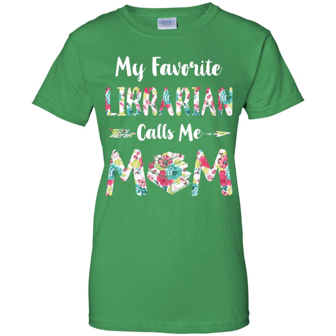 Floral My Favorite Librarian Calls Me Mom Mothers Day Gift-T-Shirt & Hoodie-Women's T-Shirt-Irish Green