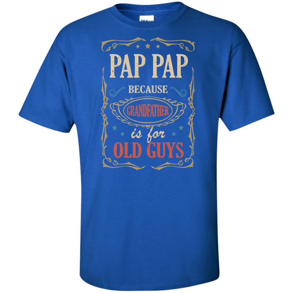 Pap Pap Because Grandfather Is For Old Guys Fathers Day Gift Tall Style-T-Shirt & Hoodie-G200T Gildan Tall Ultra Cotton T-Shirt-Royal