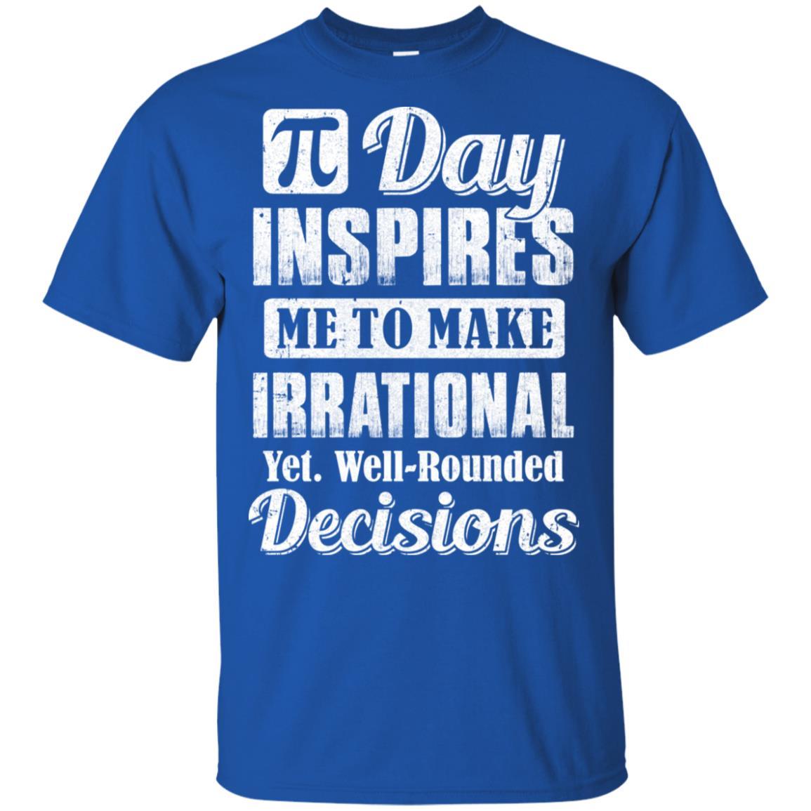 Pi Day Inspires Me To Make Irrational Decisions-T-Shirt & Hoodie-Classic T-Shirt-Royal