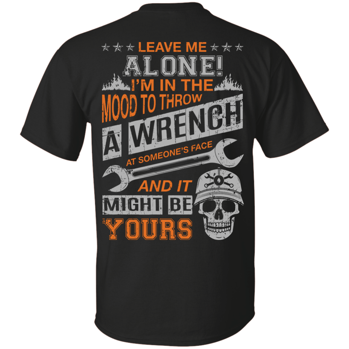 Leave Me Alone I'm In The Mood To Throw A Wrench-T-Shirt & Hoodie-Classic T-Shirt-Black