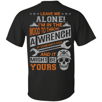 Leave Me Alone I'm In The Mood To Throw A Wrench-T-Shirt & Hoodie-Classic T-Shirt-Black