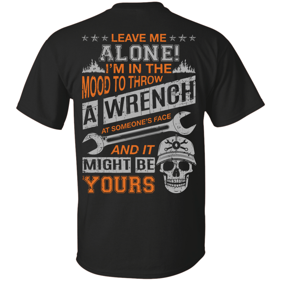 Leave Me Alone I'm In The Mood To Throw A Wrench-T-Shirt & Hoodie-Classic T-Shirt-Black