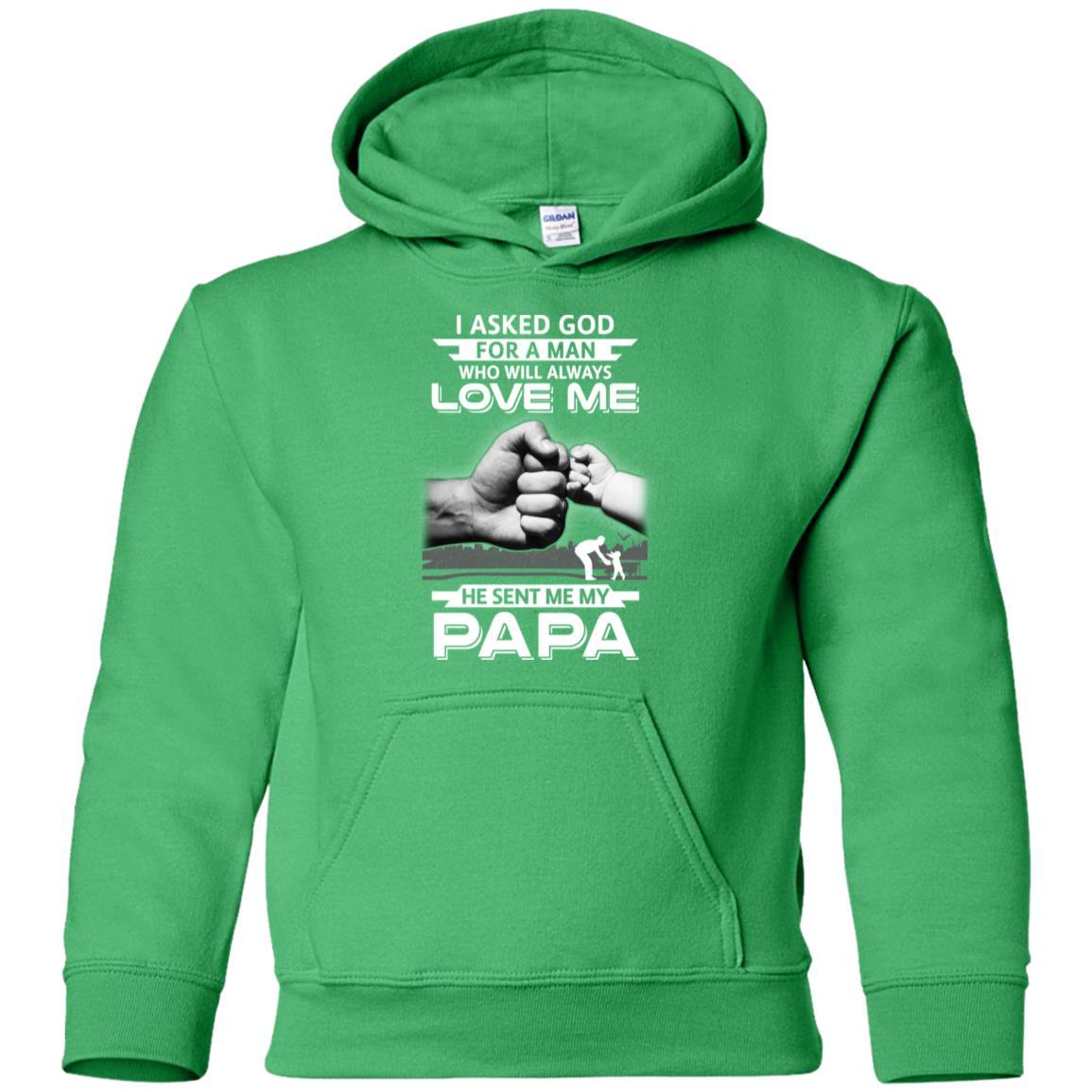I Asked God For A Man Who Always Love Me Papa Youth-Youth Shirt-Youth Pullover Hoodie-Irish Green