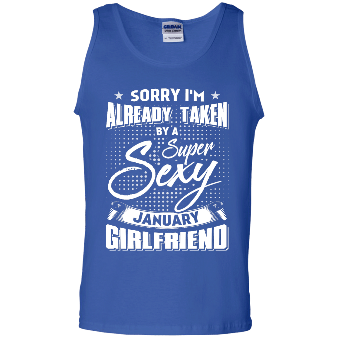 Sorry I'm Already Taken By A Super Sexy January Girlfriend-T-Shirt & Hoodie-Unisex Tank-Royal