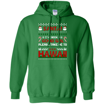 Santa I've Been A Good Girl Please Take Me To Hawaii-T-Shirt & Hoodie-Pullover Hoodie-Irish Green
