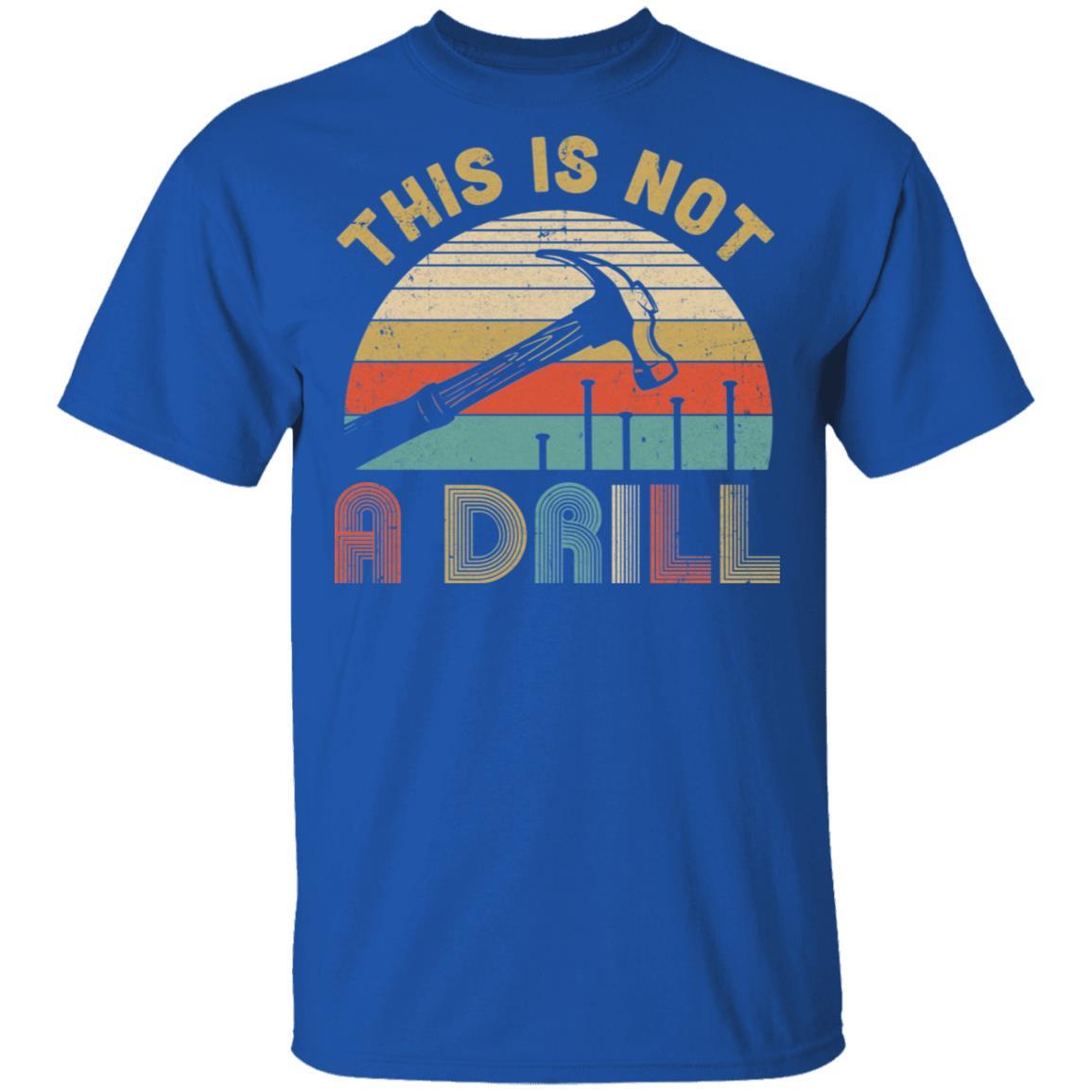 This Is Not A Drill Funny Hammer Dad Husband Vintage-T-Shirt & Hoodie-Classic T-Shirt-Royal