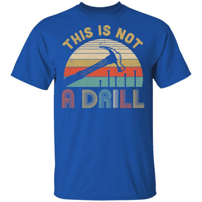This Is Not A Drill Funny Hammer Dad Husband Vintage-T-Shirt & Hoodie-Classic T-Shirt-Royal