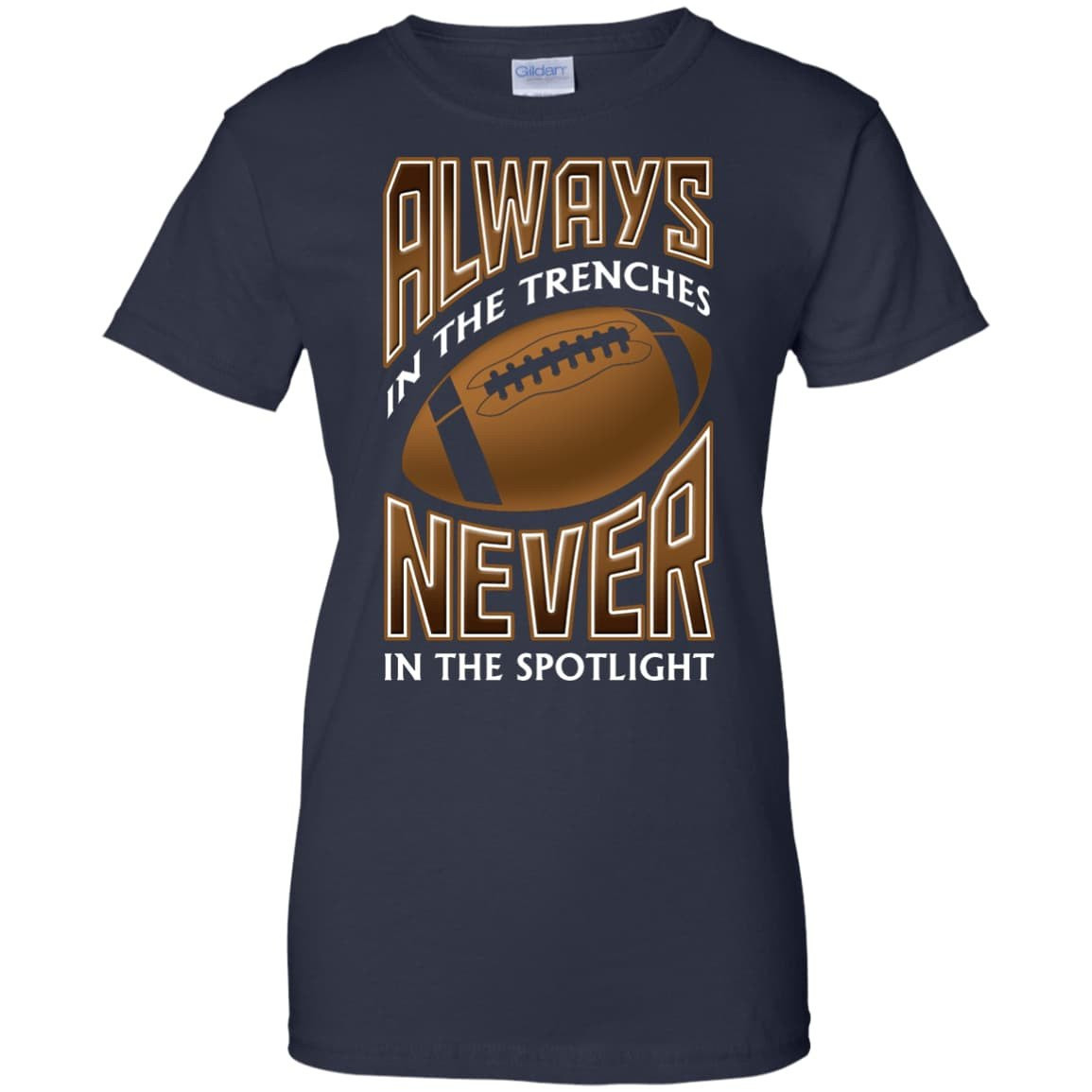Always In The Trenches Never In The Spotlight-T-Shirt & Hoodie-Women's T-Shirt-Navy