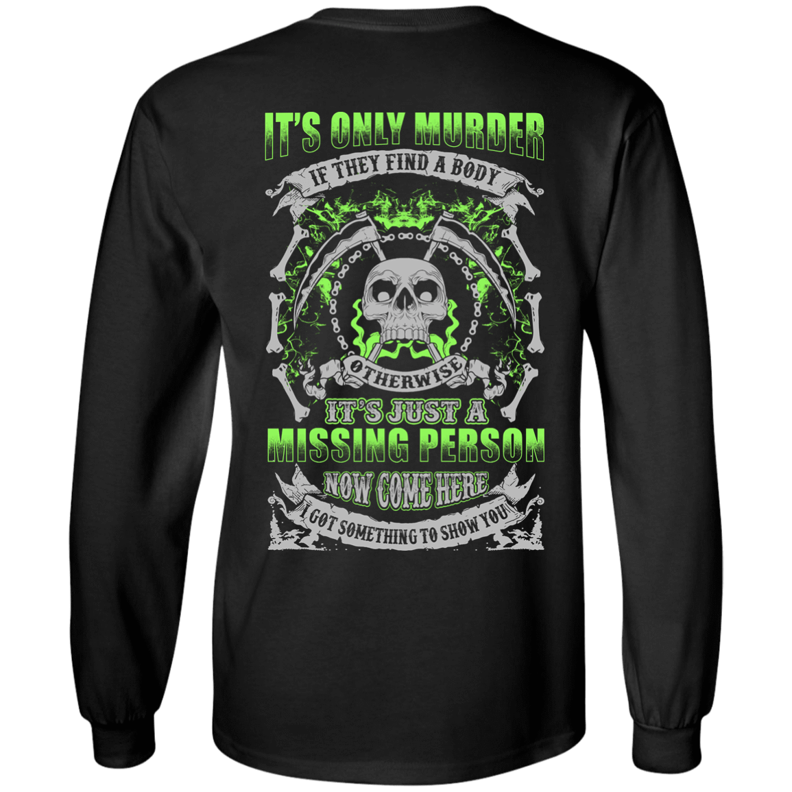 Missing Person Now Come Here I Got Something To Show You-T-Shirt & Hoodie-Long Sleeve T-Shirt-Black
