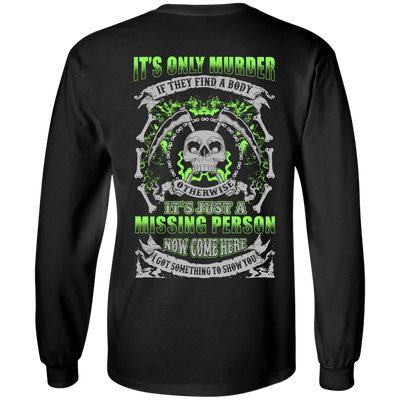 Missing Person Now Come Here I Got Something To Show You-T-Shirt & Hoodie-Long Sleeve T-Shirt-Black