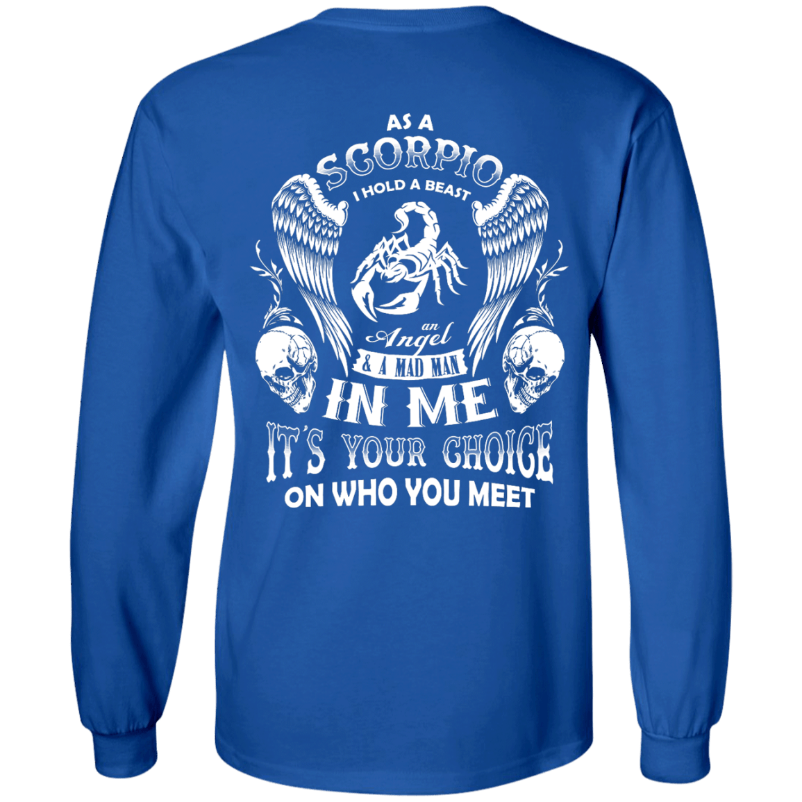 As A Scorpio I Hold A Beast An Angel A Madman In Me-T-Shirt & Hoodie-Long Sleeve T-Shirt-Royal