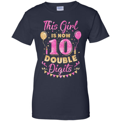 This Girl Is Now 10 Double Digits 10Th Birthday Gift-T-Shirt & Hoodie-Women's T-Shirt-Navy