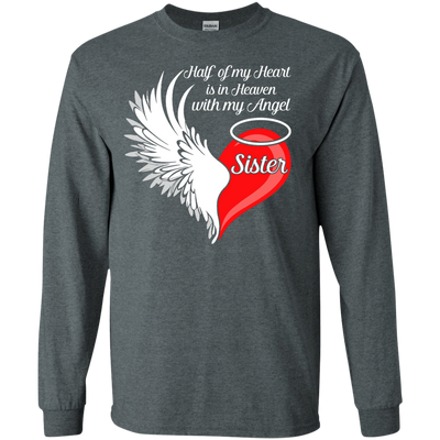 Sister Half My Heart Is In Heaven With My Angel-T-Shirt & Hoodie-Long Sleeve T-Shirt-Dark Heather
