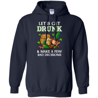 Lets Get Drunk Make A Few Bad Decisions St Patrick Day-T-Shirt & Hoodie-Pullover Hoodie-Navy