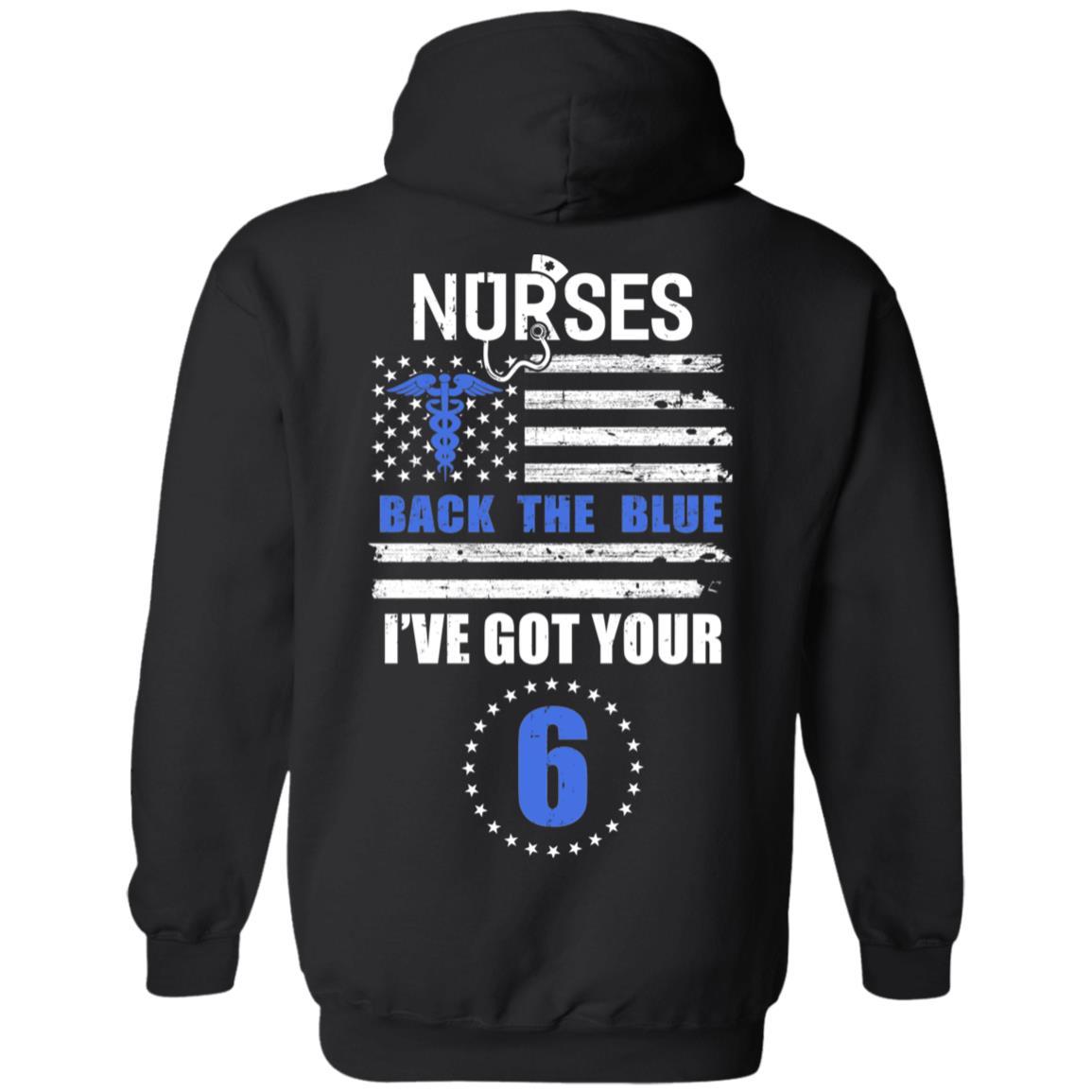 Nurses Back The Blue I've Got Your Six-T-Shirt & Hoodie-Pullover Hoodie-Black