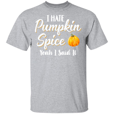 I Hate Pumpkin Spice Yeah I Said It Funny Halloween Fall-T-Shirt & Hoodie-Classic T-Shirt-Sport Grey