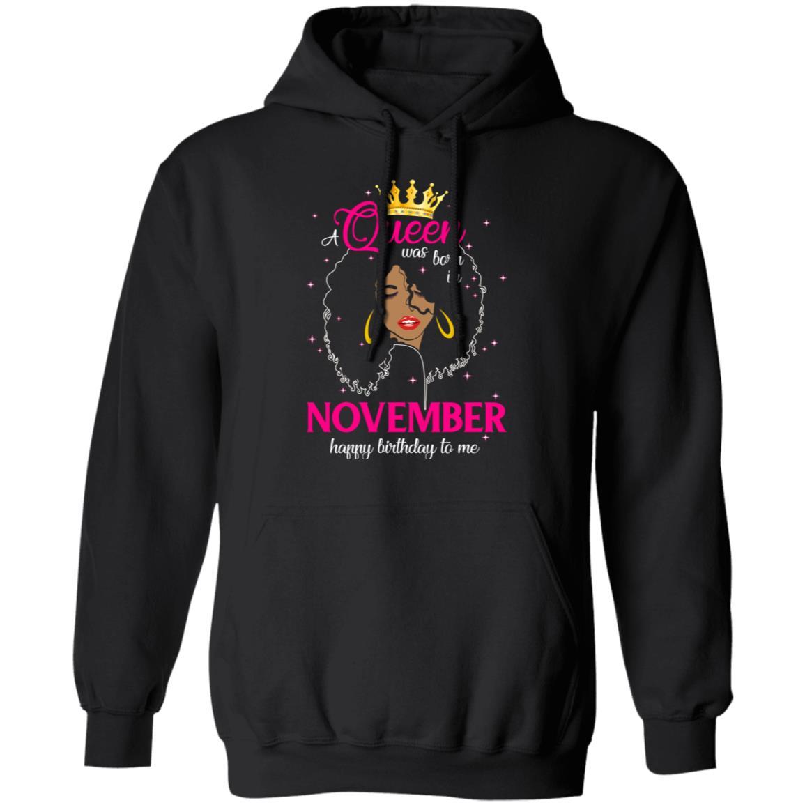 Cool A Queen Was Born In November Happy Birthday To Me Gifts-T-Shirt & Tank Top-Pullover Hoodie-Black