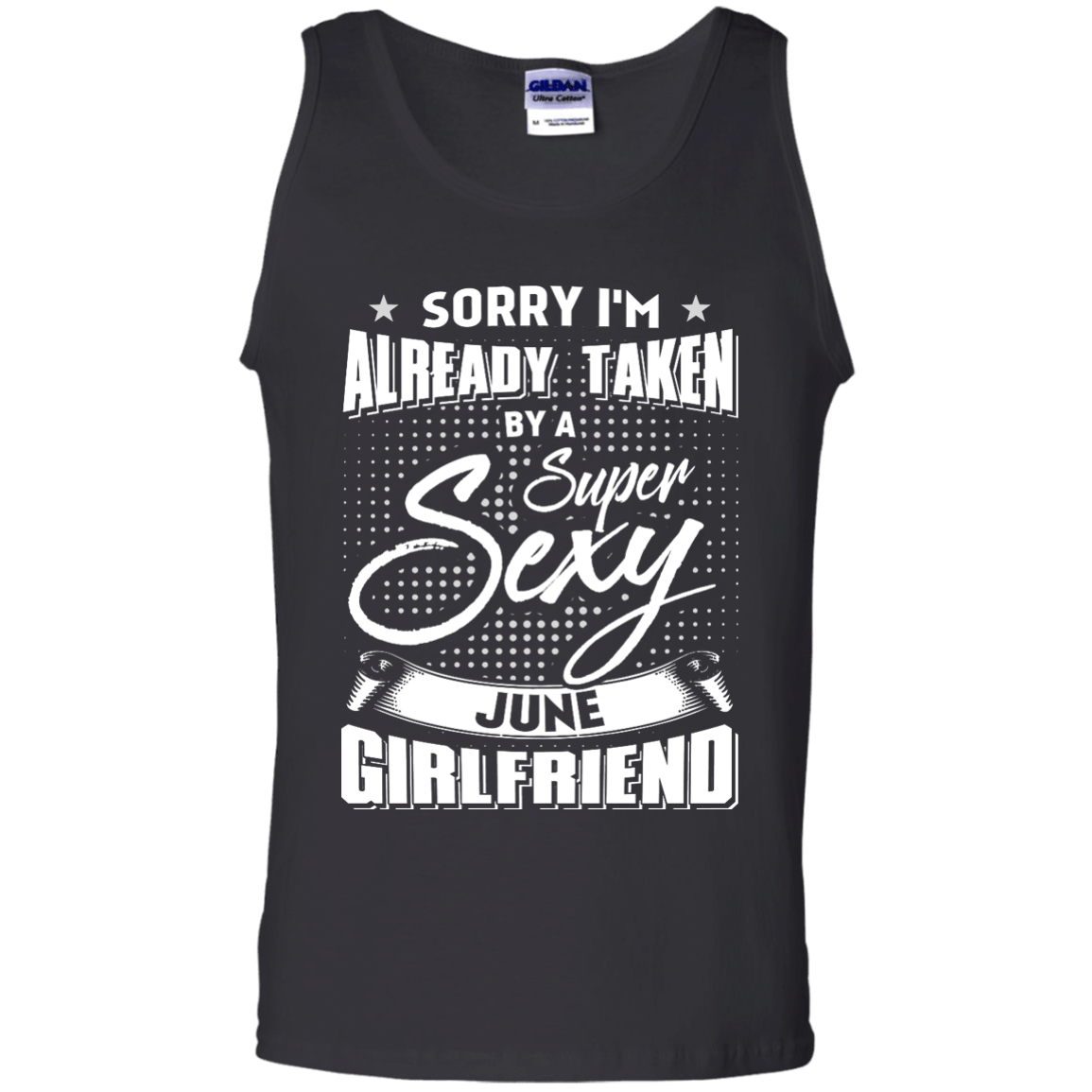 Sorry I'm Already Taken By A Super Sexy June Girlfriend-T-Shirt & Hoodie-Unisex Tank-Black