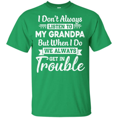 I Don't Always Listen To My Grandpa Funny Grandkids Gifts Youth-Youth Shirt-Youth T-Shirt-Irish Green