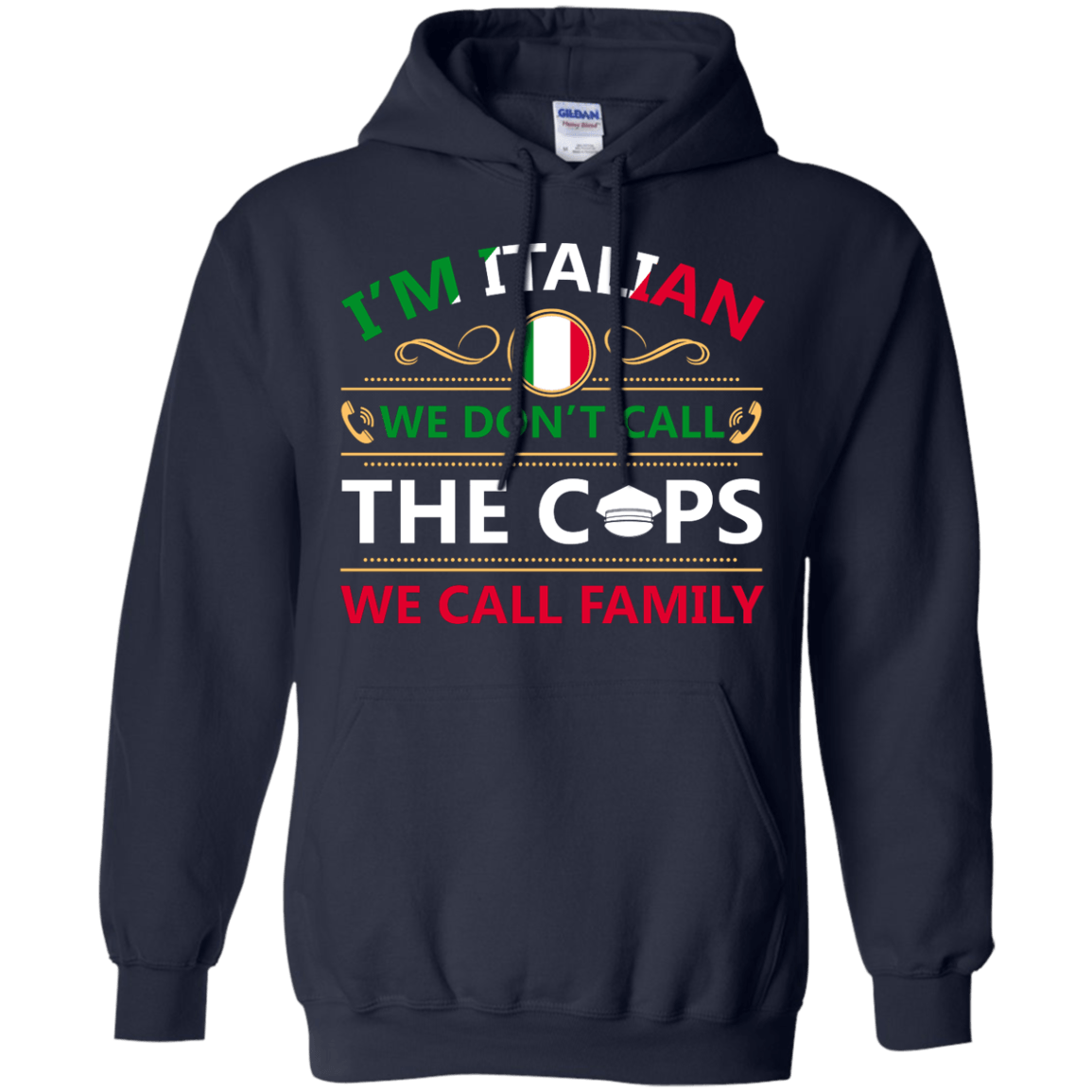I'm Italian We Don't Call The Cops We Call Family-T-Shirt & Hoodie-Pullover Hoodie-Navy