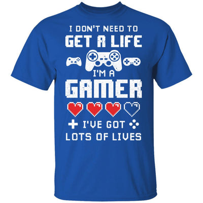 I Dont Need To Get A Life Im A Gamer I Esports Gaming-T-Shirt & Hoodie-Classic T-Shirt-Royal