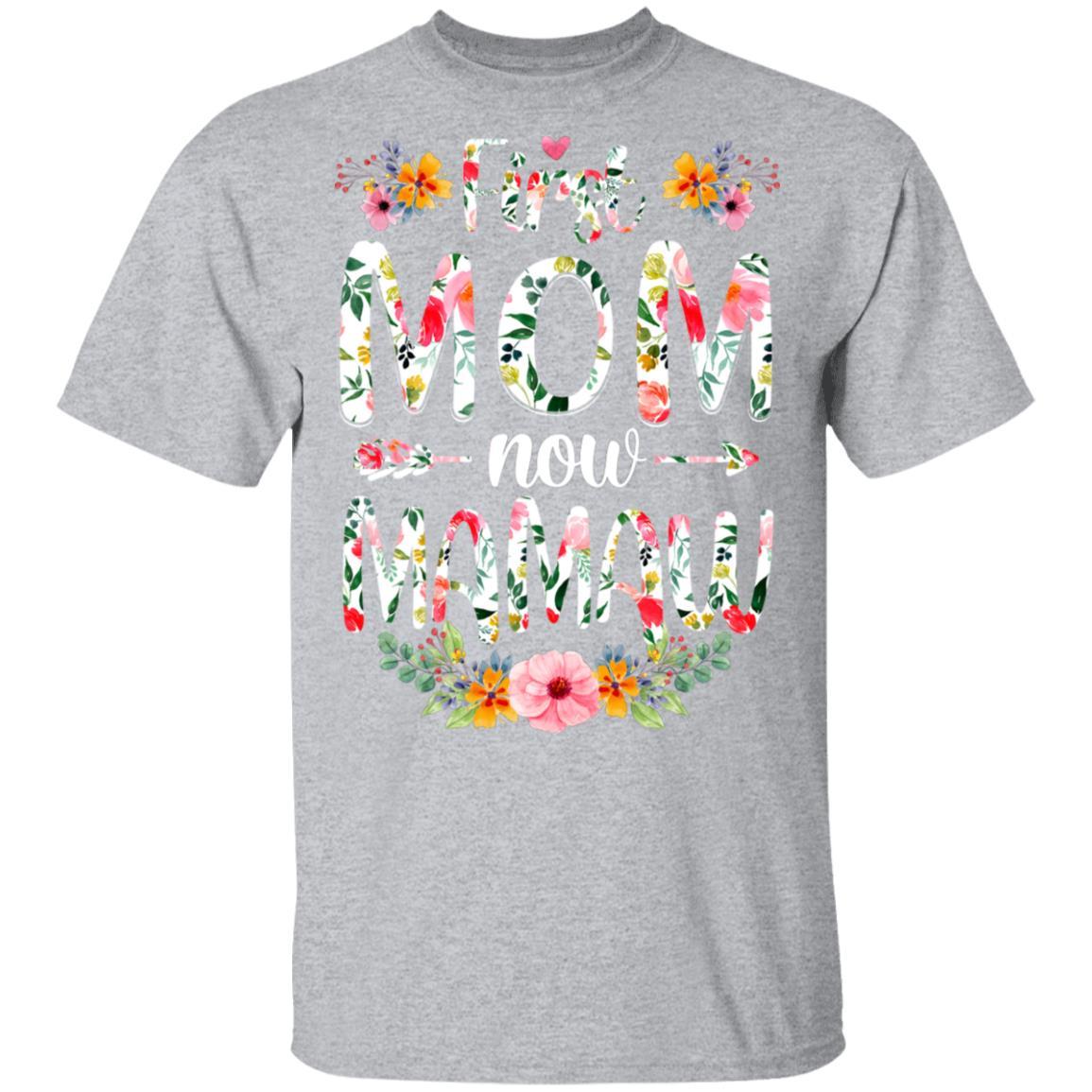 First Mom Now Mamaw Funny New Mamaw Mother's Day Gifts-T-Shirt & Hoodie-Classic T-Shirt-Sport Grey