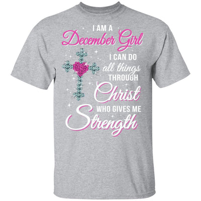 December Girl Christ Gives Me Strength Birthday Gifts Women-T-Shirt & Hoodie-Classic T-Shirt-Sport Grey