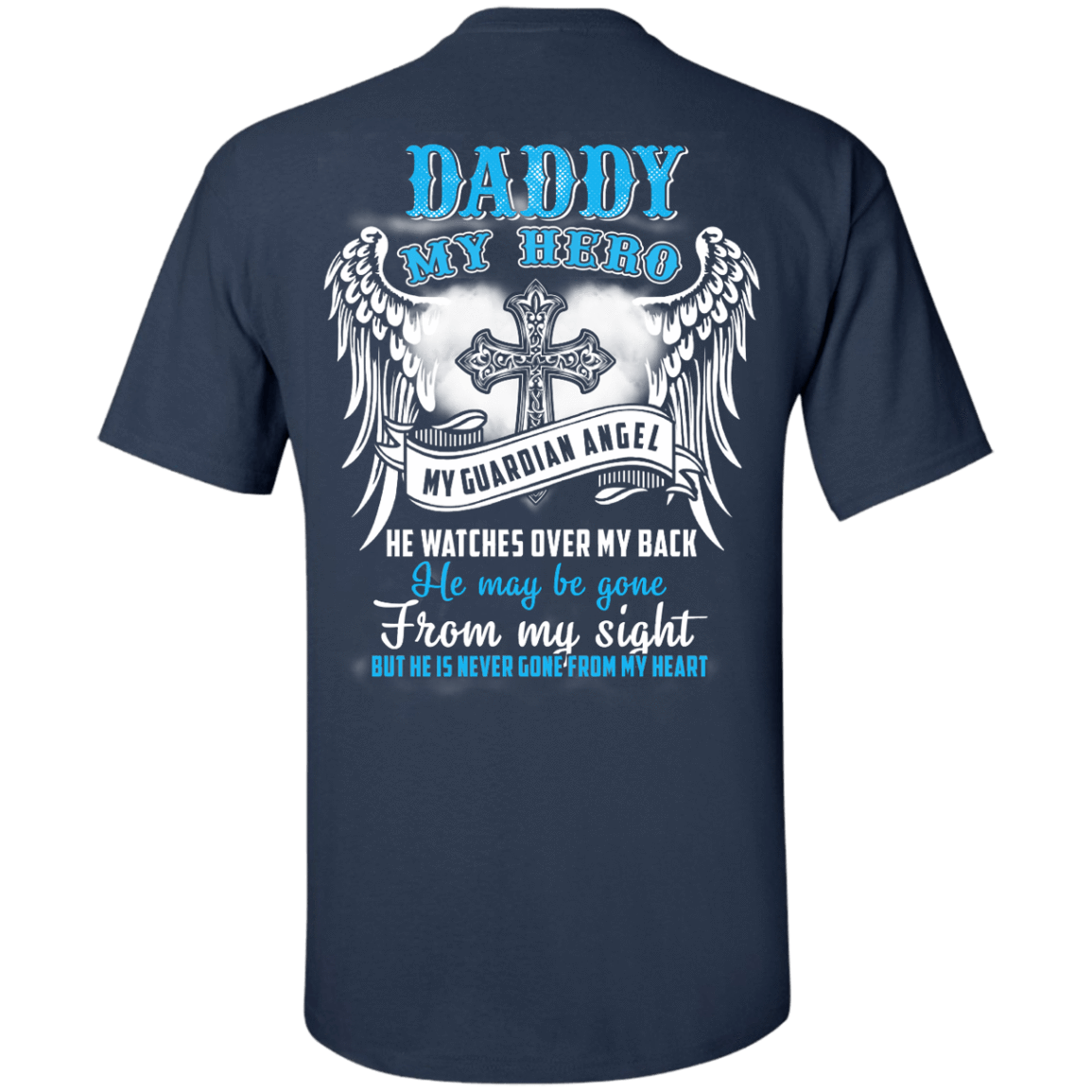 My Daddy My Hero My Guardian Angel He Watches Over My Back-T-Shirt & Hoodie-Classic T-Shirt-Navy
