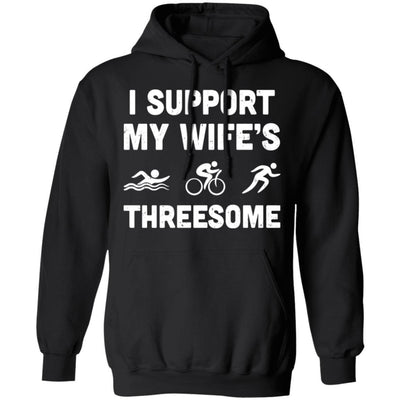 Triathlon I Support My Wife's Threesome Funny Husband-T-Shirt & Hoodie-Pullover Hoodie-Black