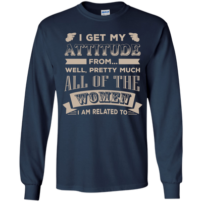 I Get My Attitude From Well Pretty Much All Women T Shirt-T-Shirt & Hoodie-Youth Long Sleeve Shirt-Navy