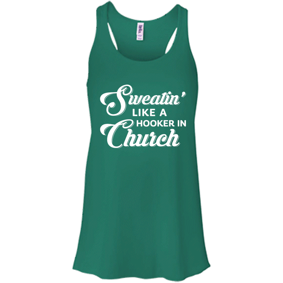 Sweatin' Like A Hooker In Church-T-Shirt & Tank Top-Women's Flowy Racerback Tank-Kelly