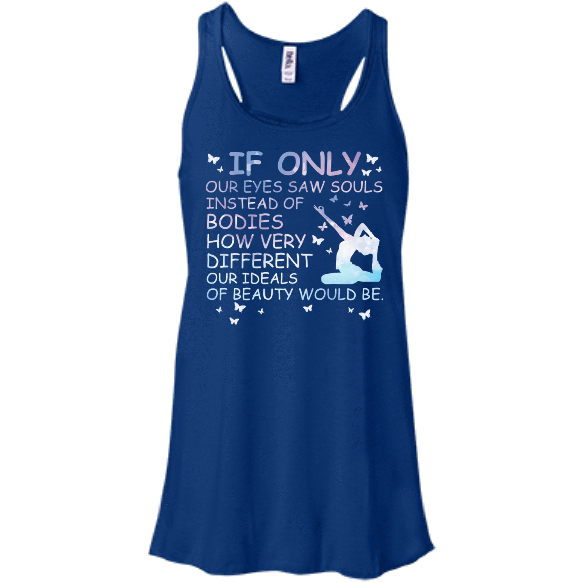 If Only Our Eyes Saw Souls Instead Of Bodies Yoga-T-Shirt & Hoodie-Women's Flowy Racerback Tank-True Royal