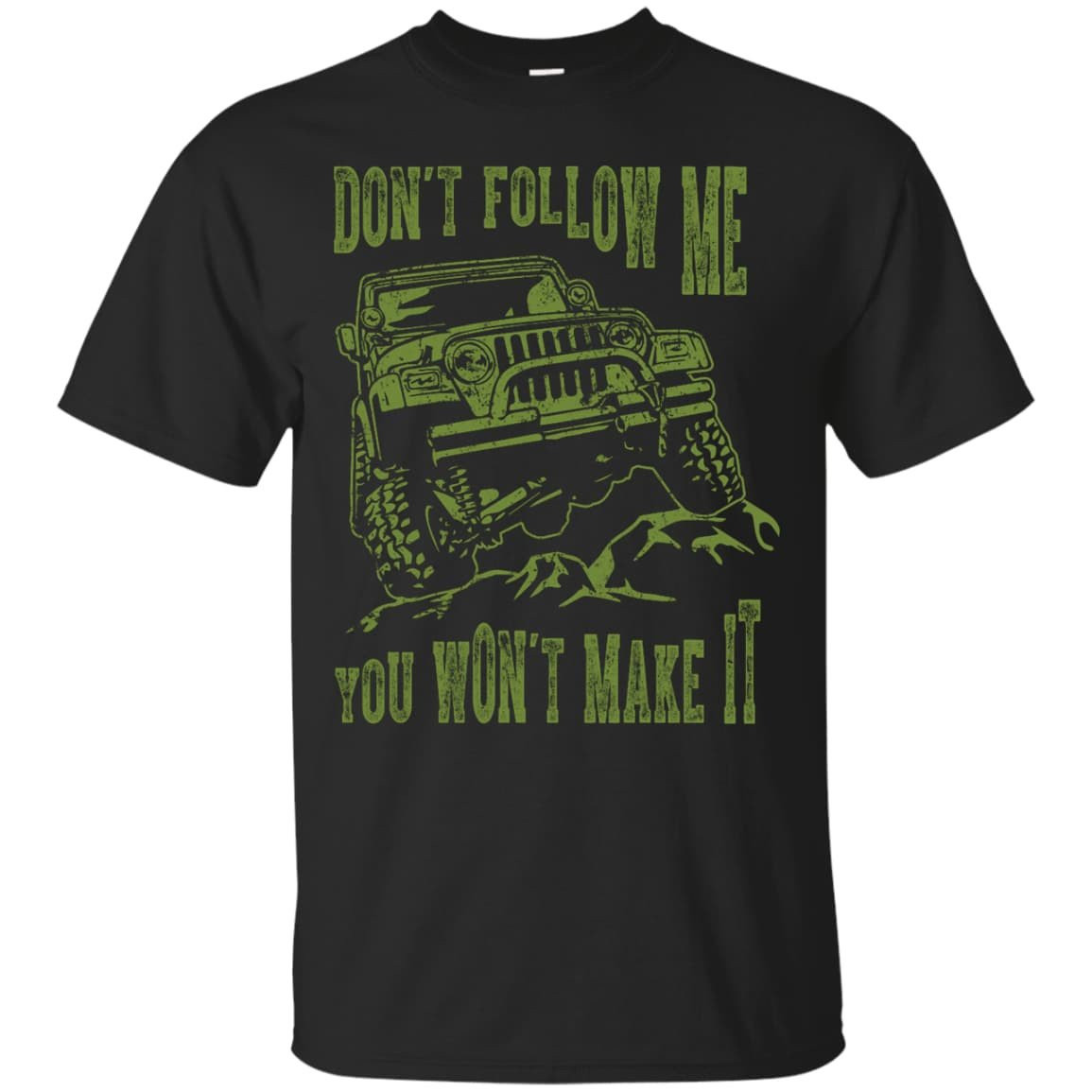 Don't Follow Me You Won't Make It Army Jeep T Shirt-T-Shirt & Hoodie-Classic T-Shirt-Black