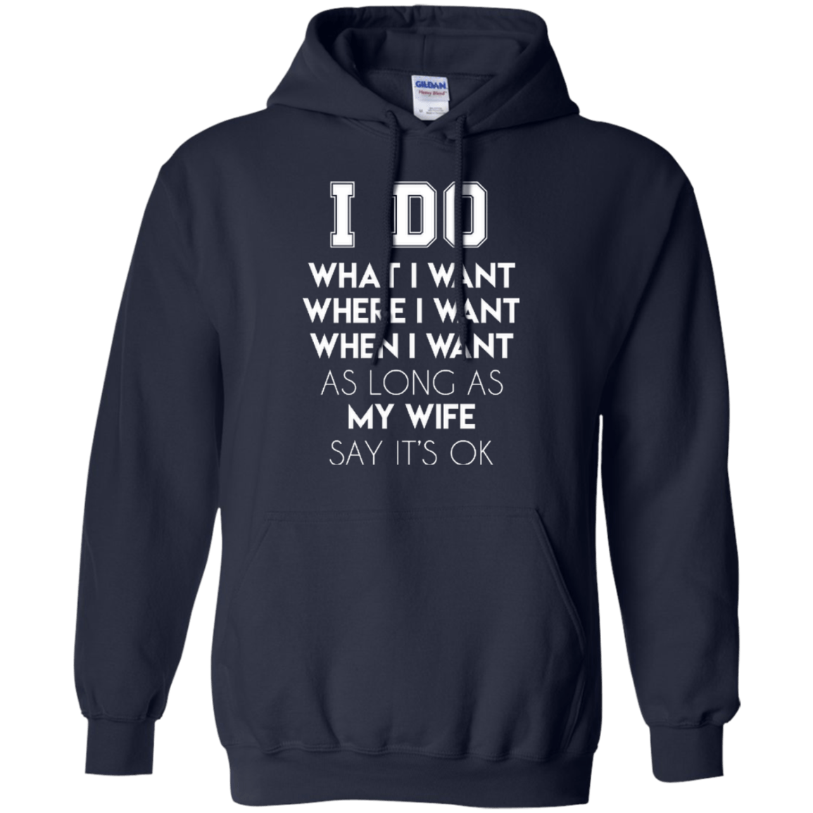 I Do What I Want As Long As My Wife Say It's Ok-T-Shirt & Hoodie-Pullover Hoodie-Navy