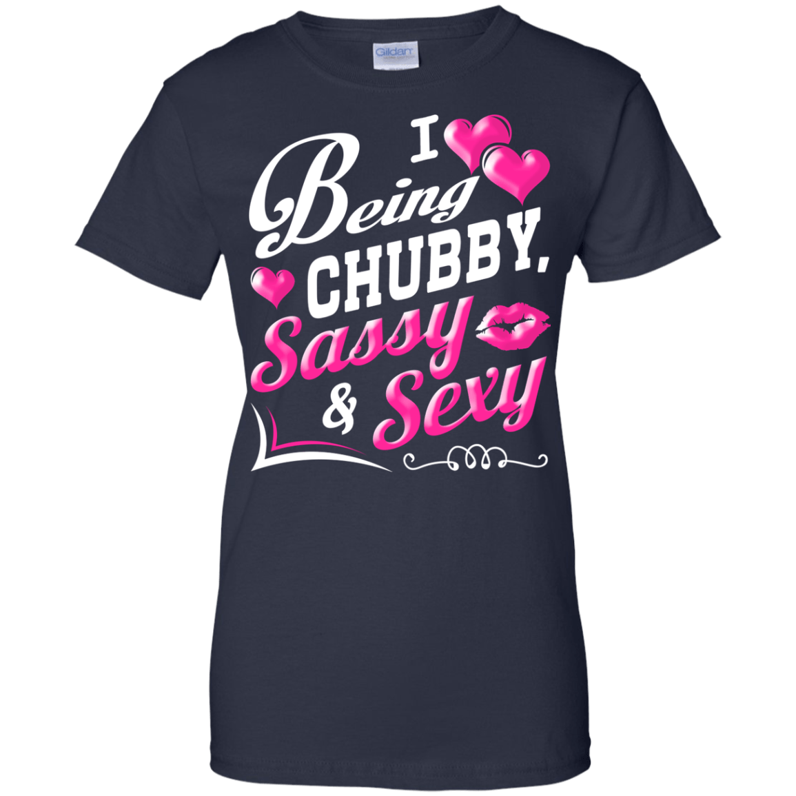 I Love Being Chubby Sassy And Sexy-T-Shirt & Hoodie-Women's T-Shirt-Navy