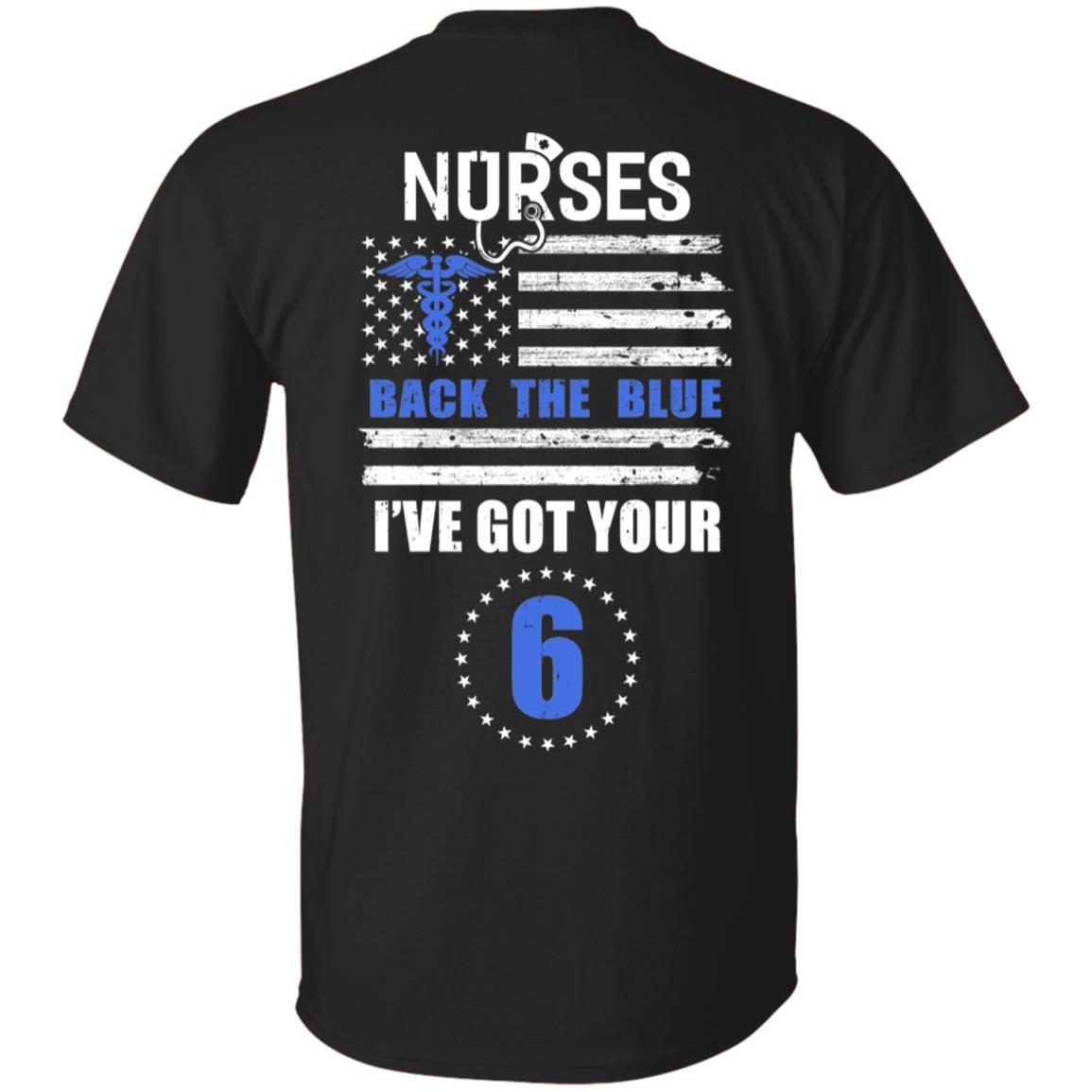Nurses Back The Blue I've Got Your Six-T-Shirt & Hoodie-Classic T-Shirt-Black